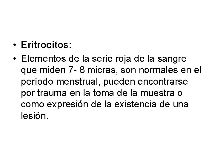 • Eritrocitos: • Elementos de la serie roja de la sangre que miden