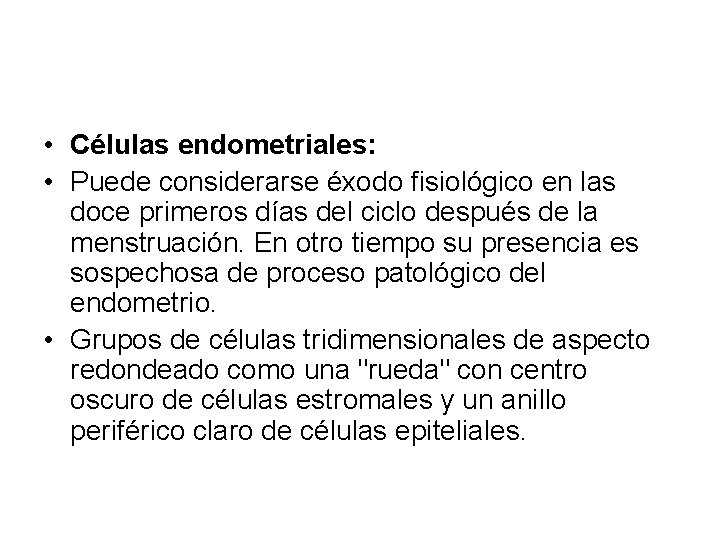  • Células endometriales: • Puede considerarse éxodo fisiológico en las doce primeros días