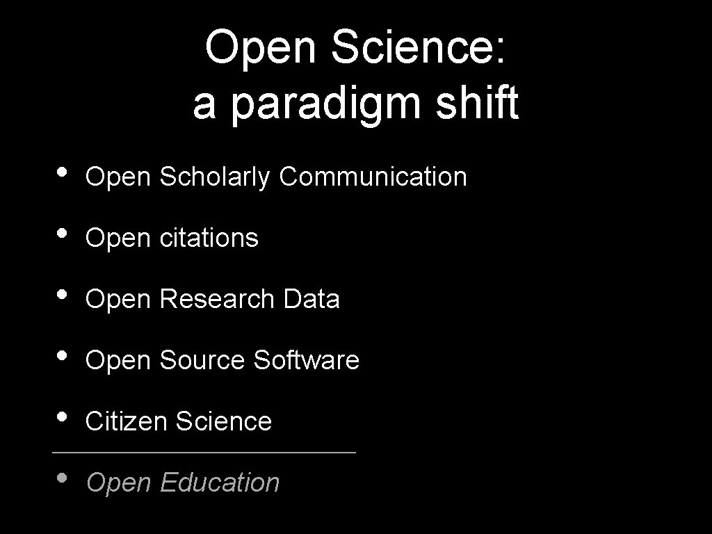Open Science: a paradigm shift • Open Scholarly Communication • Open citations • Open