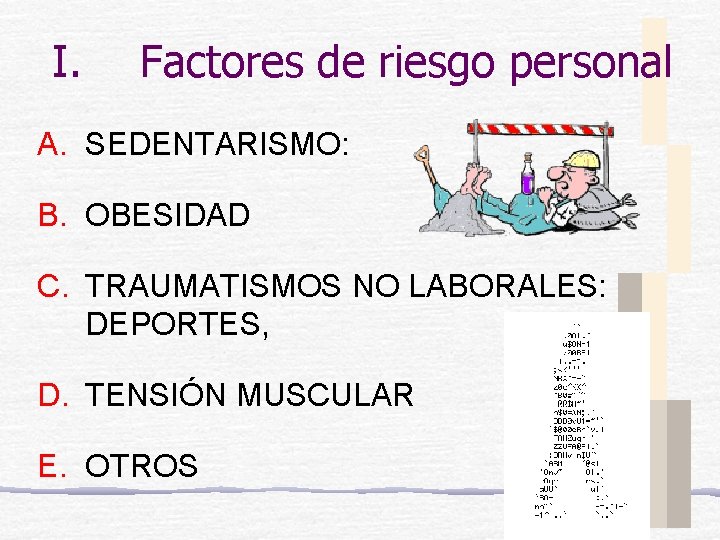 I. Factores de riesgo personal A. SEDENTARISMO: B. OBESIDAD C. TRAUMATISMOS NO LABORALES: DEPORTES,