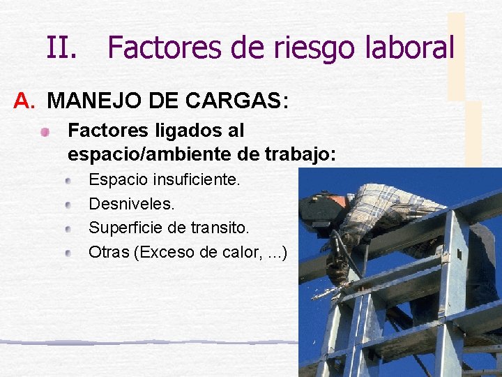 II. Factores de riesgo laboral A. MANEJO DE CARGAS: Factores ligados al espacio/ambiente de