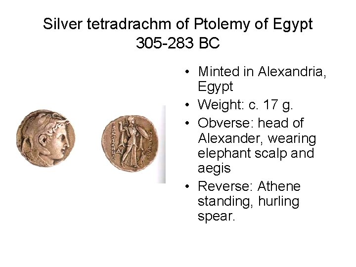 Silver tetradrachm of Ptolemy of Egypt 305 -283 BC • Minted in Alexandria, Egypt