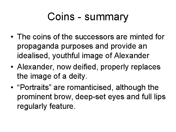 Coins - summary • The coins of the successors are minted for propaganda purposes