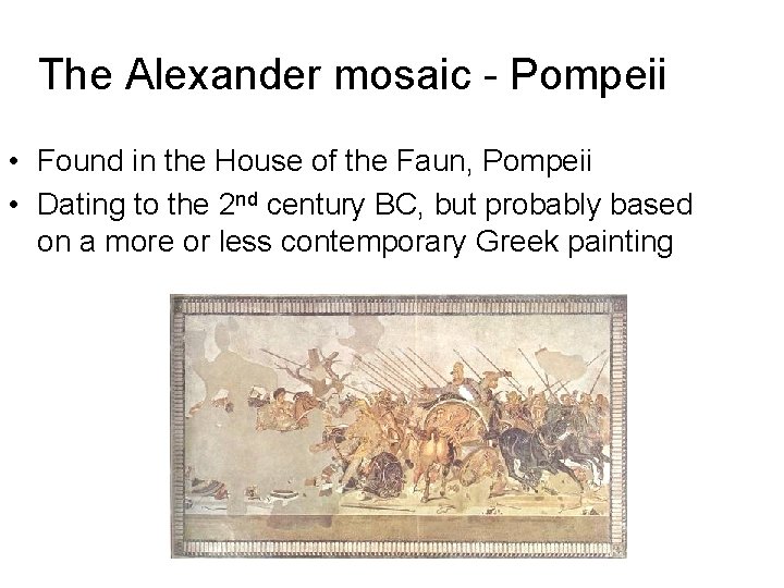 The Alexander mosaic - Pompeii • Found in the House of the Faun, Pompeii