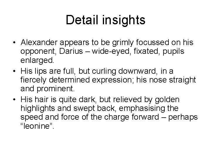 Detail insights • Alexander appears to be grimly focussed on his opponent, Darius –