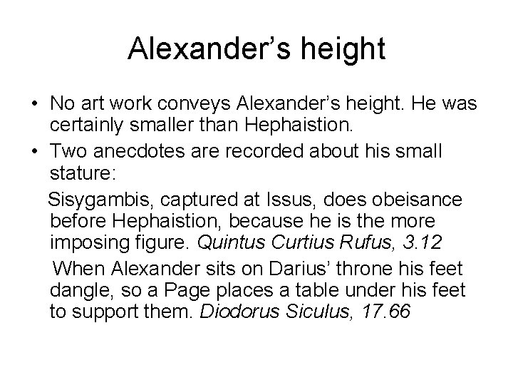 Alexander’s height • No art work conveys Alexander’s height. He was certainly smaller than
