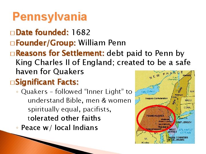 Pennsylvania � Date founded: 1682 � Founder/Group: William Penn � Reasons for Settlement: debt