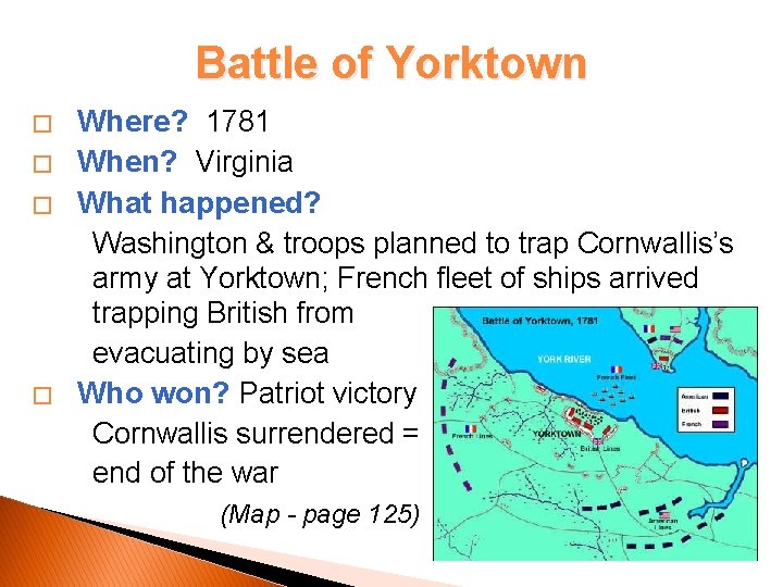 Battle of Yorktown � � Where? 1781 When? Virginia What happened? Washington & troops