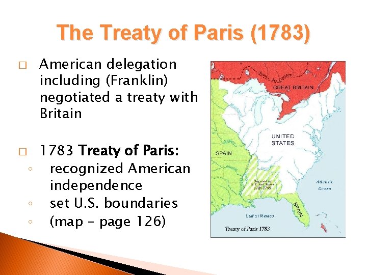 The Treaty of Paris (1783) � � American delegation including (Franklin) negotiated a treaty