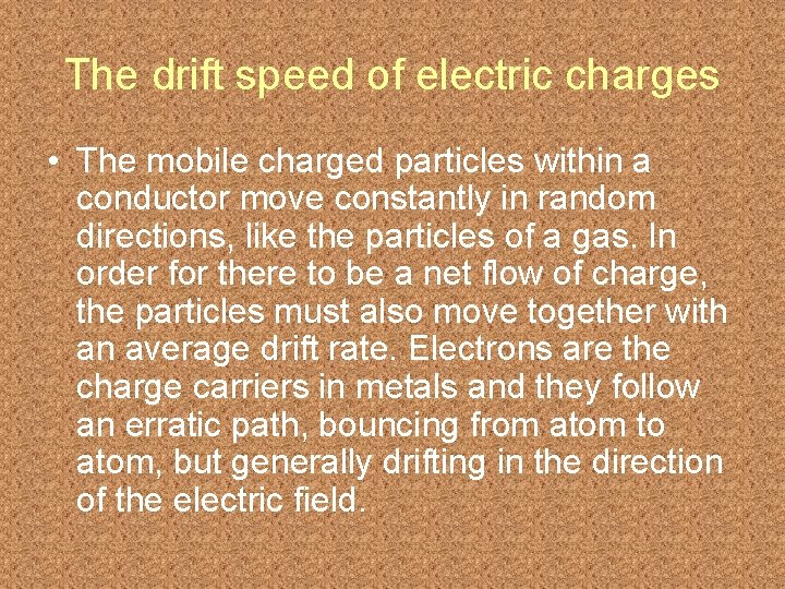 The drift speed of electric charges • The mobile charged particles within a conductor