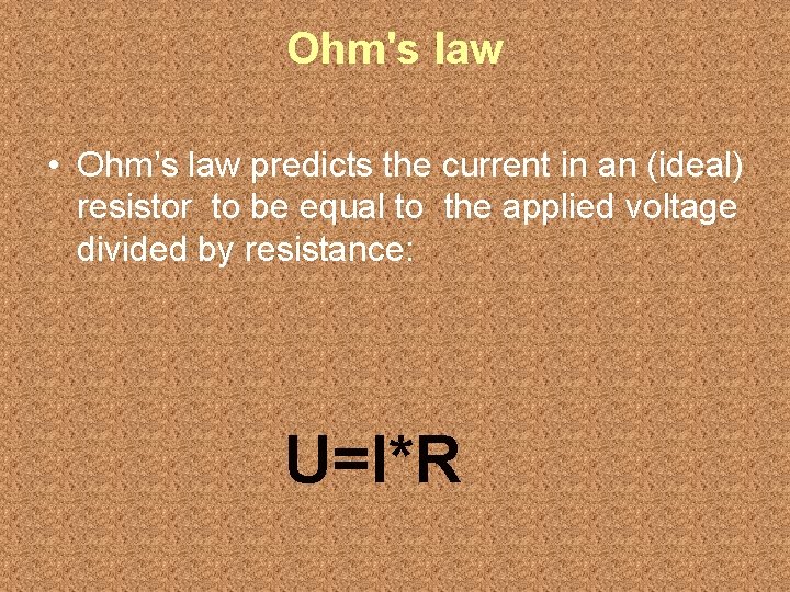 Ohm's law • Ohm’s law predicts the current in an (ideal) resistor to be