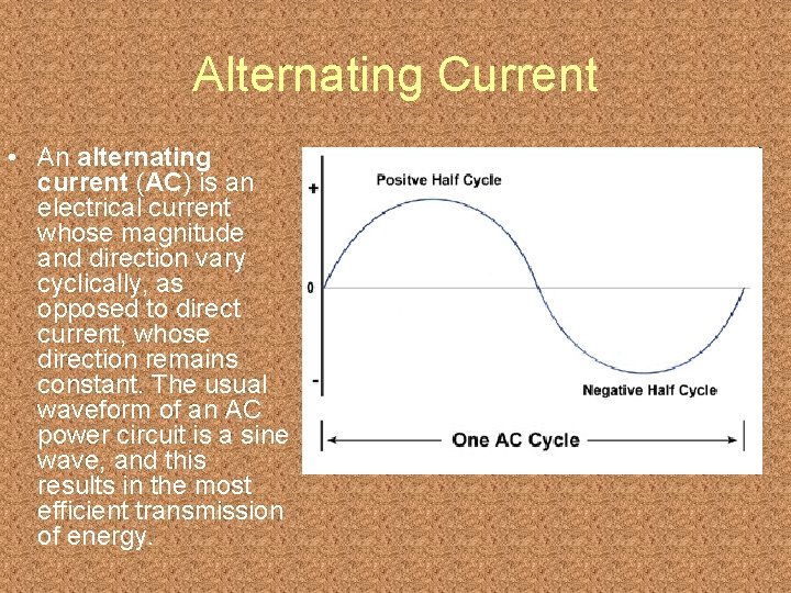 Alternating Current • An alternating current (AC) is an electrical current whose magnitude and