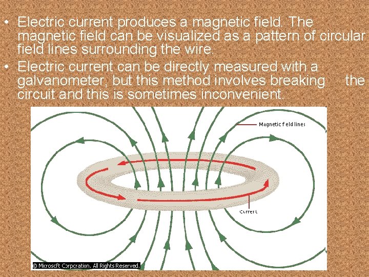  • Electric current produces a magnetic field. The magnetic field can be visualized