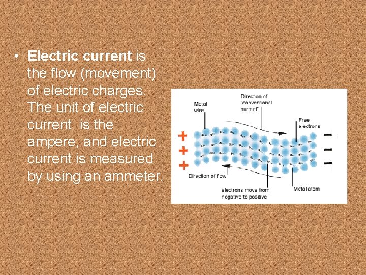  • Electric current is the flow (movement) of electric charges. The unit of