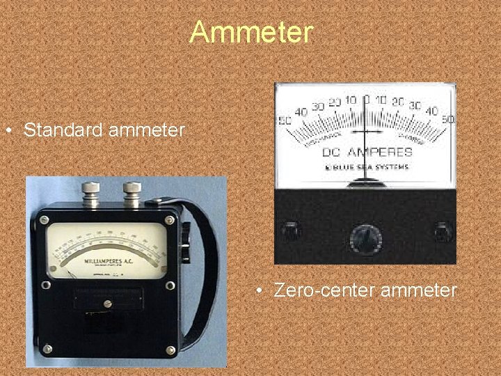 Ammeter • Standard ammeter • Zero-center ammeter 