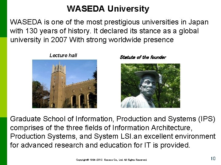 WASEDA University WASEDA is one of the most prestigious universities in Japan with 130