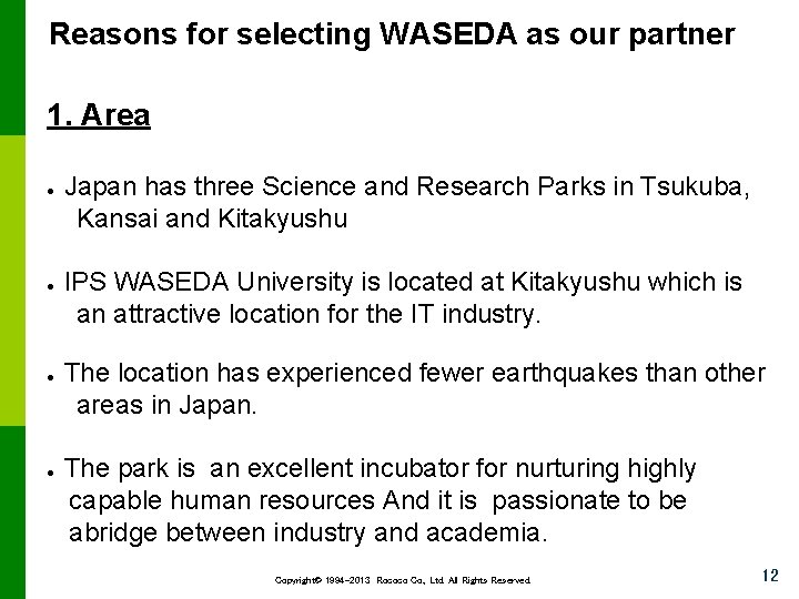 Reasons for selecting WASEDA as our partner 1. Area ● ● Japan has three