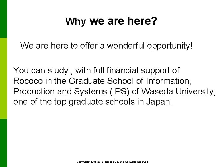 Why we are here? We are here to offer a wonderful opportunity! You can