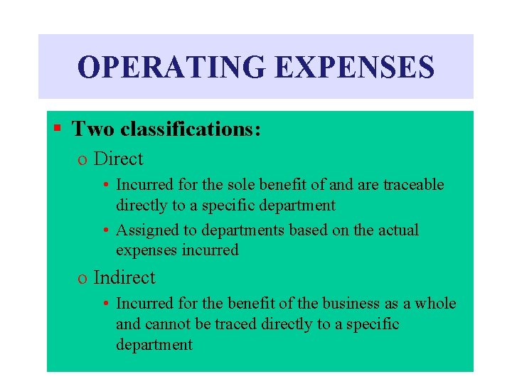 OPERATING EXPENSES § Two classifications: o Direct • Incurred for the sole benefit of