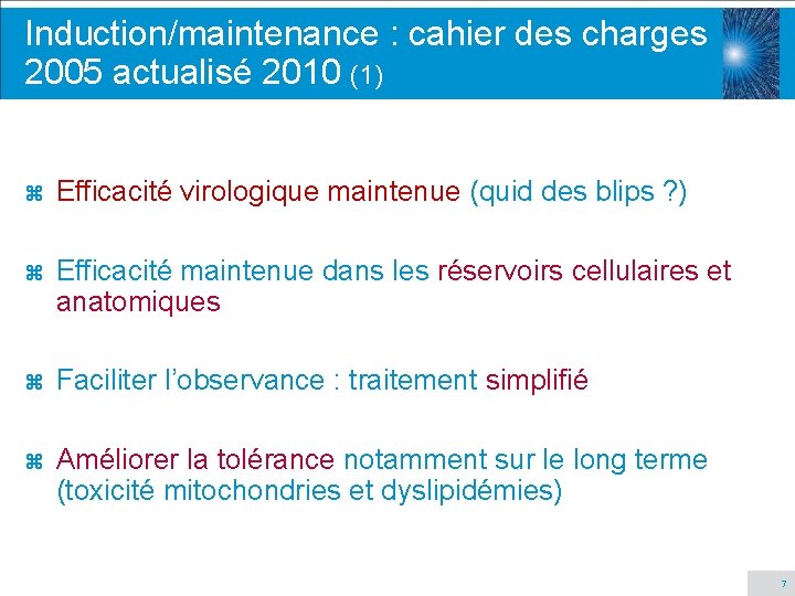 Induction/maintenance : cahier des charges 2005 actualisé 2010 (1) z Efficacité virologique maintenue (quid