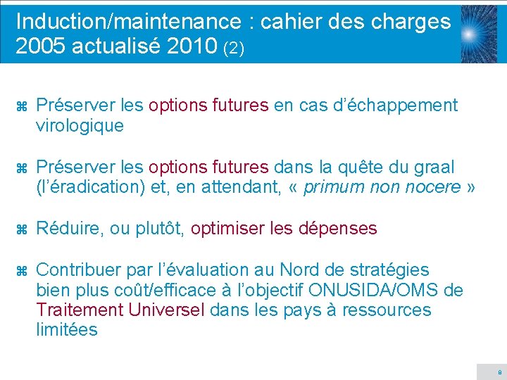 Induction/maintenance : cahier des charges 2005 actualisé 2010 (2) z Préserver les options futures