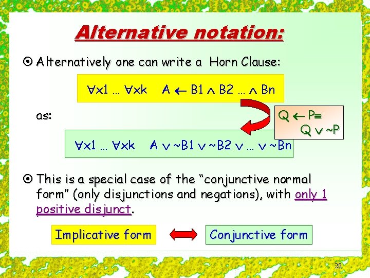 Alternative notation: ¤ Alternatively one can write a Horn Clause: x 1 … xk
