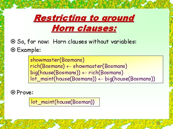 Restricting to ground Horn clauses: ¤ So, for now: Horn clauses without variables: ¤