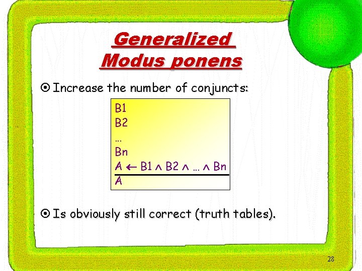 Generalized Modus ponens ¤ Increase the number of conjuncts: B 1 B 2 …