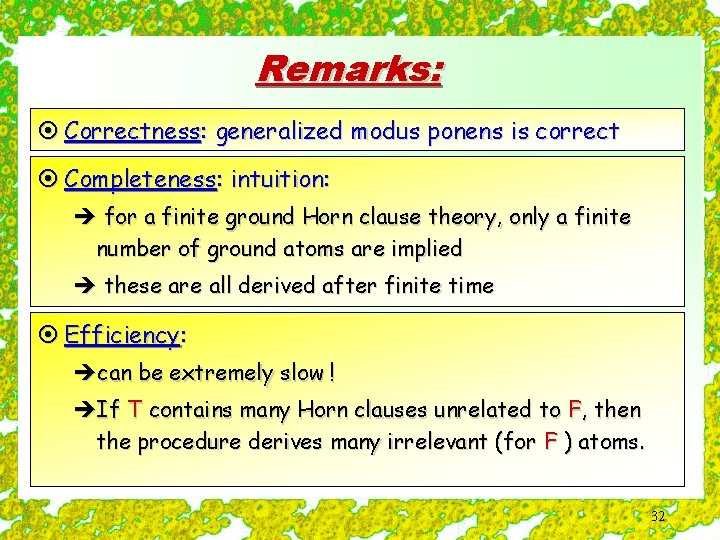 Remarks: ¤ Correctness: generalized modus ponens is correct ¤ Completeness: intuition: è for a