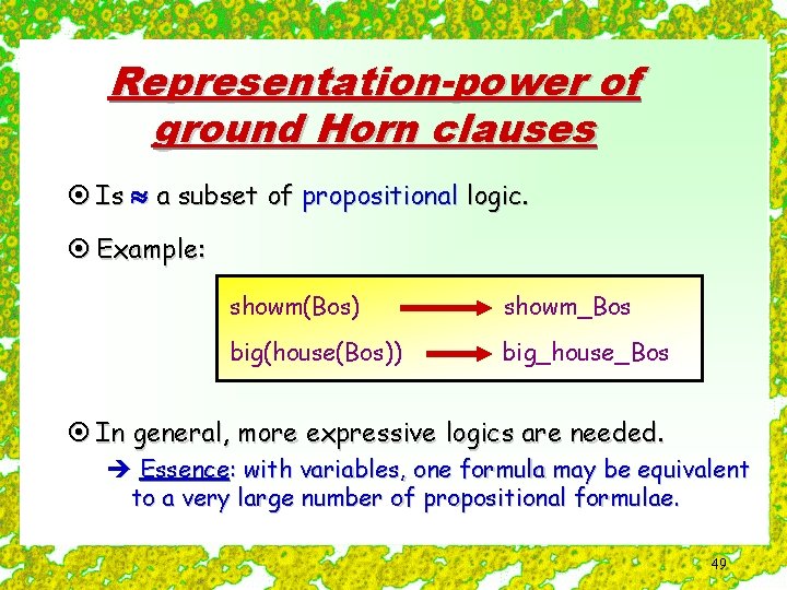 Representation-power of ground Horn clauses ¤ Is a subset of propositional logic. ¤ Example: