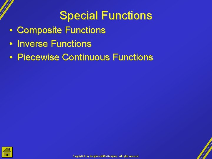 Special Functions • • • Composite Functions Inverse Functions Piecewise Continuous Functions Copyright ©