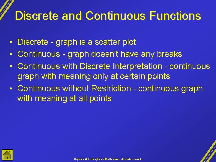 Discrete and Continuous Functions • Discrete - graph is a scatter plot • Continuous