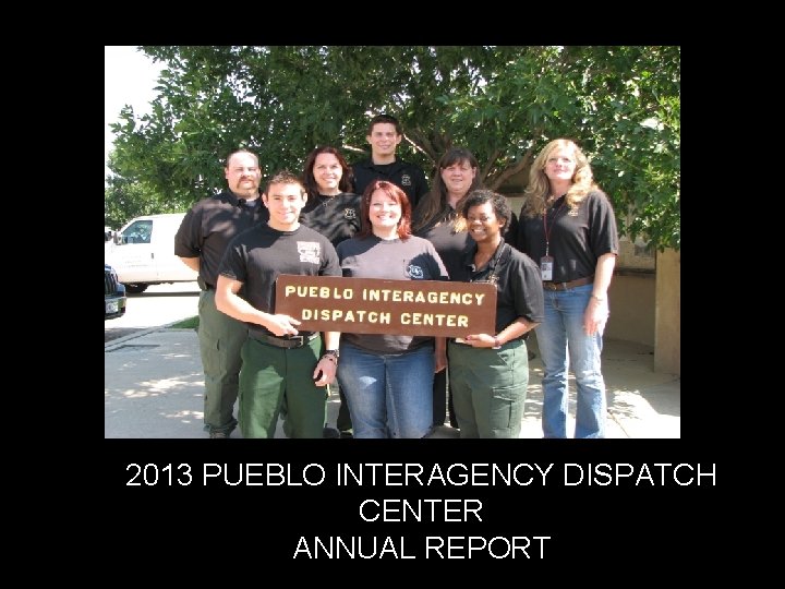 NARRATIVE 2013 PUEBLO INTERAGENCY DISPATCH CENTER ANNUAL REPORT 