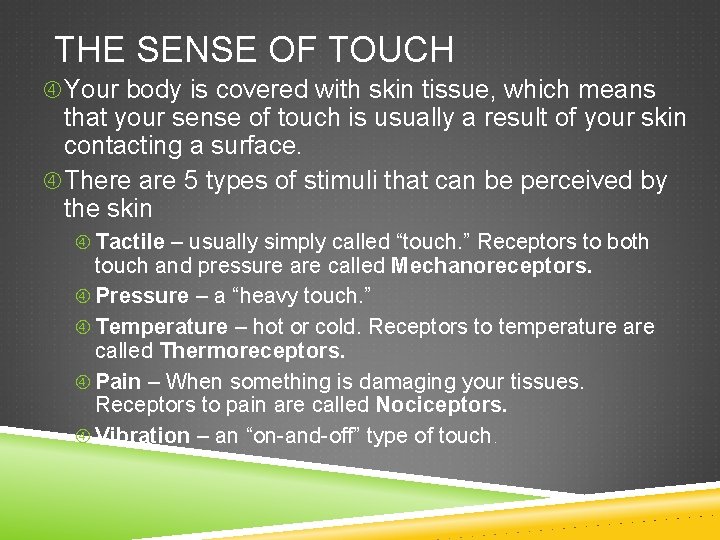 THE SENSE OF TOUCH Your body is covered with skin tissue, which means that