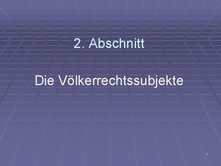 2. Abschnitt Die Völkerrechtssubjekte 1 