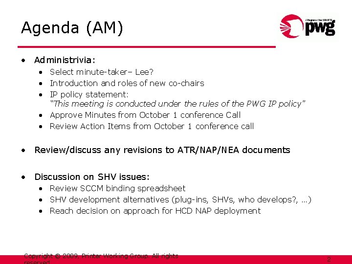 Agenda (AM) • Administrivia: • Select minute-taker– Lee? • Introduction and roles of new