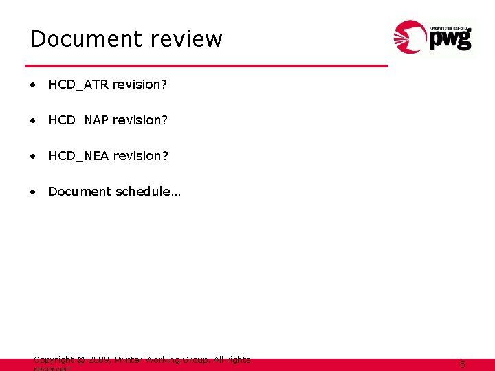Document review • HCD_ATR revision? • HCD_NAP revision? • HCD_NEA revision? • Document schedule…