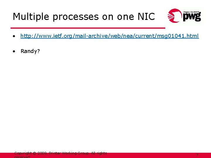 Multiple processes on one NIC • http: //www. ietf. org/mail-archive/web/nea/current/msg 01041. html • Randy?