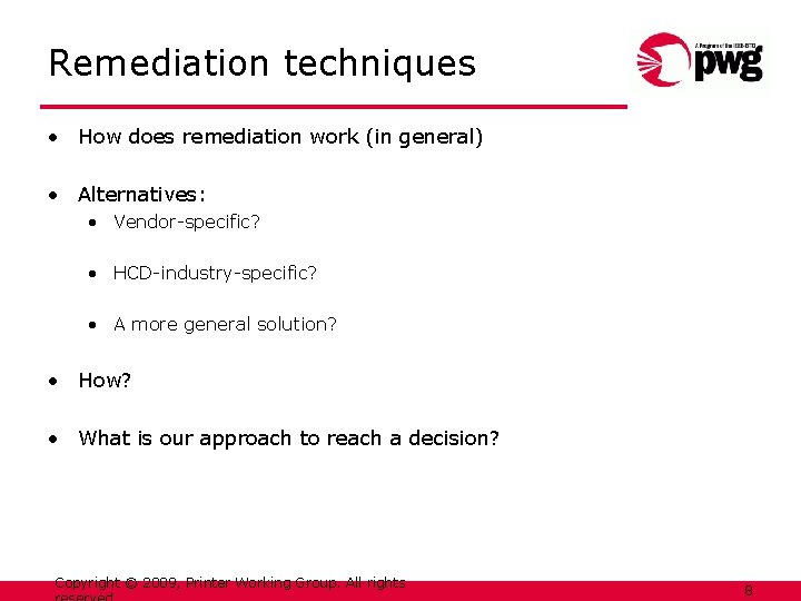 Remediation techniques • How does remediation work (in general) • Alternatives: • Vendor-specific? •