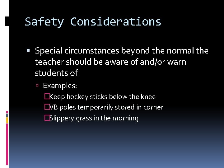 Safety Considerations Special circumstances beyond the normal the teacher should be aware of and/or