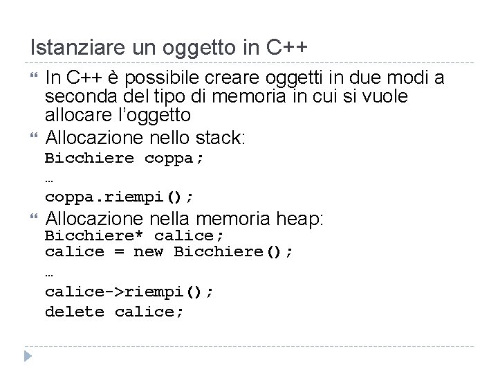 Istanziare un oggetto in C++ In C++ è possibile creare oggetti in due modi