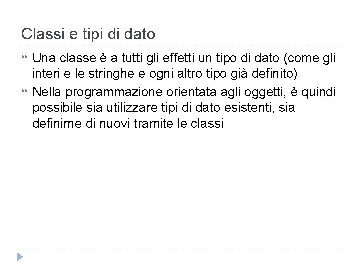 Classi e tipi di dato Una classe è a tutti gli effetti un tipo