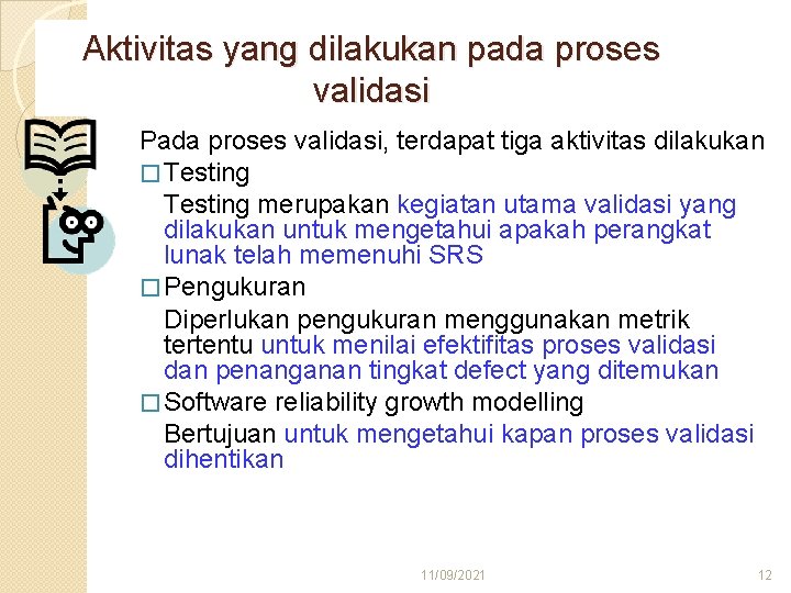 Aktivitas yang dilakukan pada proses validasi Pada proses validasi, terdapat tiga aktivitas dilakukan �