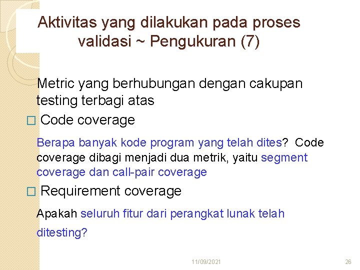 Aktivitas yang dilakukan pada proses validasi ~ Pengukuran (7) Metric yang berhubungan dengan cakupan