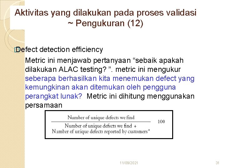 Aktivitas yang dilakukan pada proses validasi ~ Pengukuran (12) � Defect detection efficiency Metric