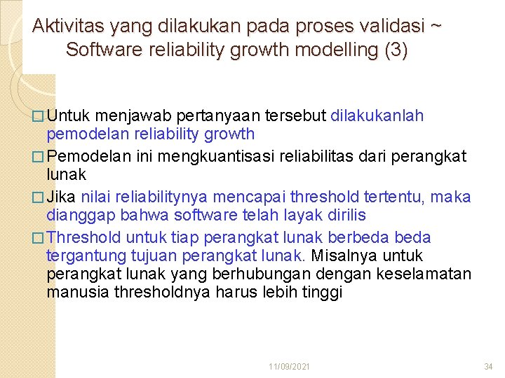 Aktivitas yang dilakukan pada proses validasi ~ Software reliability growth modelling (3) � Untuk