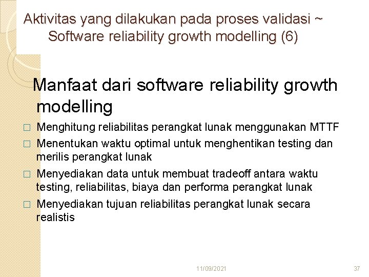 Aktivitas yang dilakukan pada proses validasi ~ Software reliability growth modelling (6) Manfaat dari