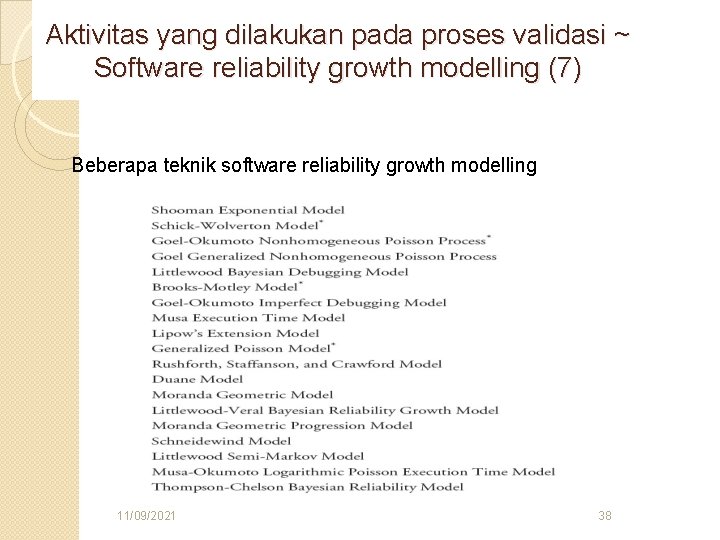 Aktivitas yang dilakukan pada proses validasi ~ Software reliability growth modelling (7) Beberapa teknik