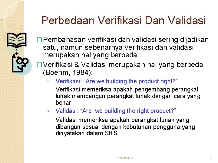 Perbedaan Verifikasi Dan Validasi � Pembahasan verifikasi dan validasi sering dijadikan satu, namun sebenarnya