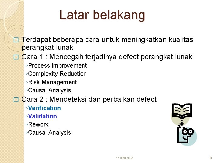 Latar belakang Terdapat beberapa cara untuk meningkatkan kualitas perangkat lunak � Cara 1 :